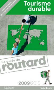 Le Guide du Routard - Tourisme Durable 2009/2010 Le Guide du Routard - Tourisme Durable 2009/2010